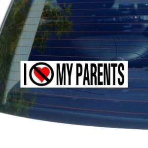  I Hate Anti MY PARENTS   Window Bumper Sticker Automotive