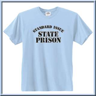 Standard Issue State Prison Shirt S,M,L,XL,2X,3X,4X,5X  
