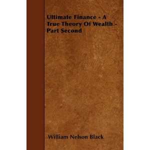  Ultimate Finance   A True Theory Of Wealth   Part Second 