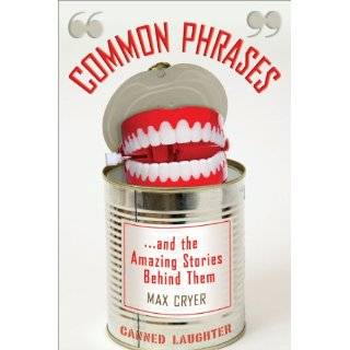 Common Phrases And the Amazing Stories Behind Them by Max Cryer (Oct 