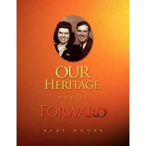  Our Heritage, Pay It Forward (9781436352000) Kert Moore 
