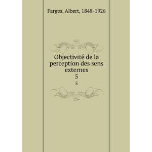   de la perception des sens externes. 5 Albert, 1848 1926 Farges Books