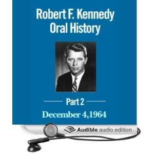  Robert F. Kennedy Oral History, Part Two (11/23/04 