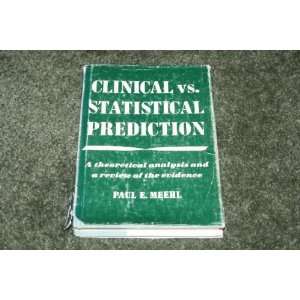  Clinical Vs. Statistical Prediction A Theoretical Analysis 