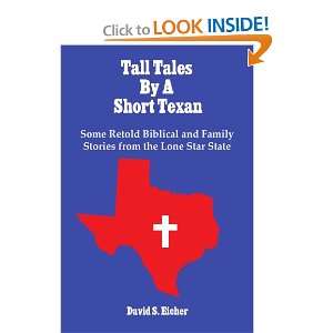  Tall Tales By A Short Texan Some Retold Biblical and 