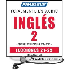 ESL Spanish Phase 2, Unit 21 25 Learn to Speak and Understand English 
