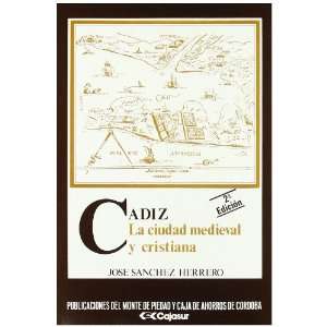  Cadiz La ciudad medieval y cristiana (1260 1525) (Spanish 