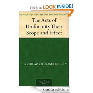 The Acts of Uniformity Their Scope and Effect T. A. (Thomas Alexander 
