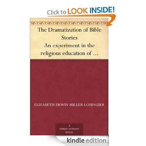 The Dramatization of Bible Stories An experiment in the religious 