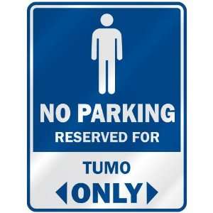  NO PARKING RESEVED FOR TUMO ONLY  PARKING SIGN