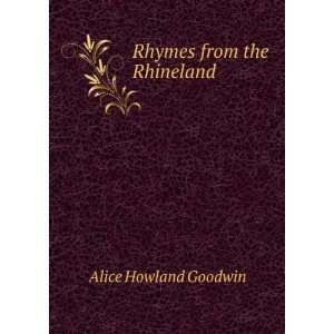  Rhymes from the Rhineland Alice Howland Goodwin Books