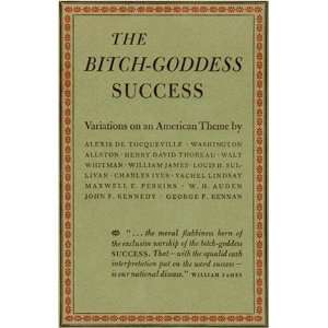  The Bitchgoddess Success Variations on an American Theme 