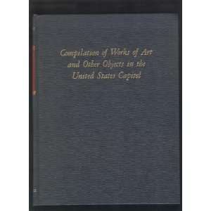   of Art and Other Objects in the United States Capitol Editor Books