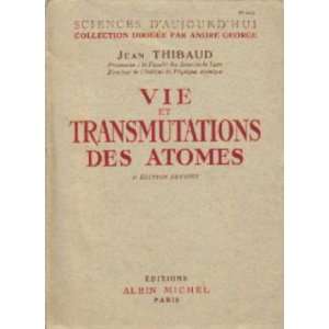  vie et transmutations des atomes thibaud jean Books