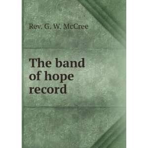  The band of hope record Rev. G. W. McCree Books