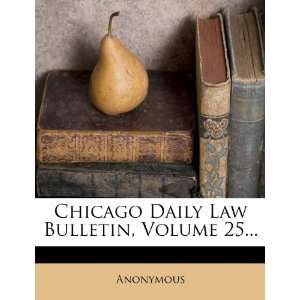  Chicago Daily Law Bulletin, Volume 25 (9781278795157 
