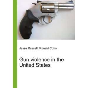  Gun violence in the United States Ronald Cohn Jesse 