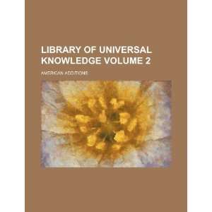  Library of universal knowledge Volume 2 ; American 