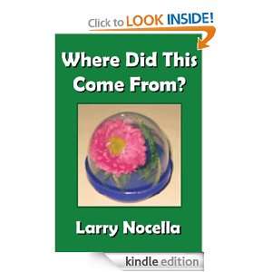 Where Did This Come From? Revised 2nd Edition Larry Nocella  