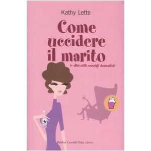   altri utili consigli domestici) (9788860730572) Kathy Lette Books