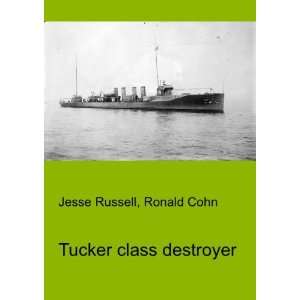  Tucker class destroyer Ronald Cohn Jesse Russell Books