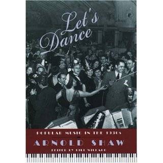 Lets Dance Popular Music in the 1930s by the late Arnold Shaw and 