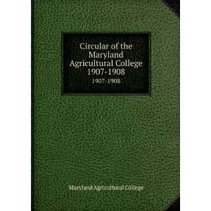   Agricultural College. 1907 1908 Maryland Agricultural College Books