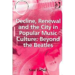   , Renewal And the City in Popular Music Culture Sara Cohen Books