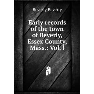   town of Beverly, Essex County, Mass. Vol. l. Beverly Beverly Books