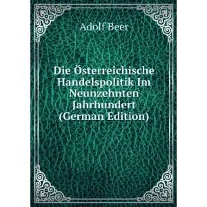 Die Ã sterreichische Handelspolitik Im Neunzehnten Jahrhundert 