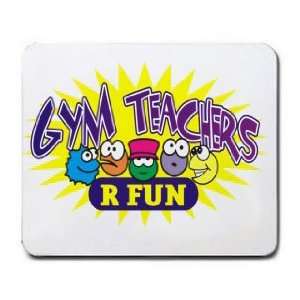 GYM TEACHERS R FUN Mousepad