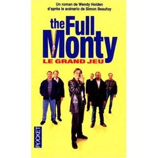 The full monty le grand jeu by Wendy Holden (Aug 27, 1998)