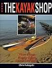 The Kayak Shop Three Elegant Wooden Kayaks Anyone Can Build, Chris 