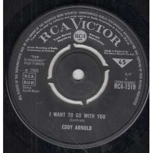  I WANT TO GO WITH YOU 7 INCH (7 VINYL 45) UK RCA VICTOR 