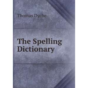 The Spelling Dictionary Thomas Dyche  Books