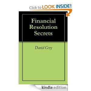 Financial Resolution Secrets David Grey  Kindle Store