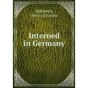  Interned in Germany; Henry Charles Talbot, Frederick 