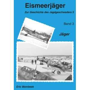 EISMEERJÄGER   Zur Geschichte des Jagdgeschwaders 5   Band 3  