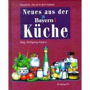 Neues aus der Bayern 1 Küche. Rezepte, die es in sich haben  