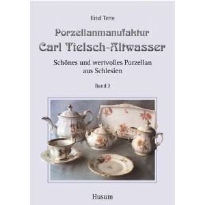 Porzellanmanufaktur Carl Tielsch Altwasser. Schönes und wertvolles 