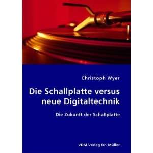    Die Zukunft der Schallplatte  Christoph Wyer Bücher