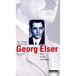 Georg Elser Der Hitler Attentäter  Peter Steinbach 