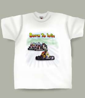 Go Kart design Born to Win on a new white T shirt in all Sizes