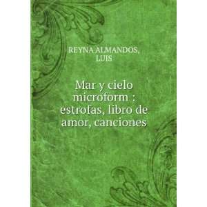    estrofas, libro de amor, canciones LUIS REYNA ALMANDOS Books