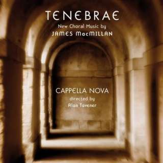  Tenebrae New Choral Music by James MacMillan Capella 