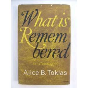  What Is Remembered Alice B. TOKLAS Books