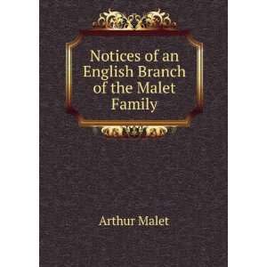   Notices of an English Branch of the Malet Family Arthur Malet Books