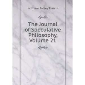   of Speculative Philosophy, Volume 21 William Torrey Harris Books