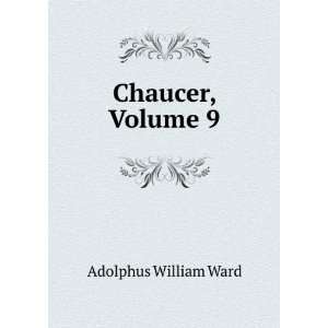  Chaucer, Volume 9 Adolphus William Ward Books