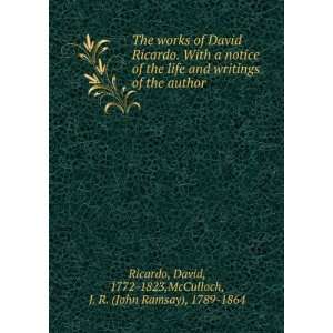  The works of David Ricardo. With a notice of the life and 